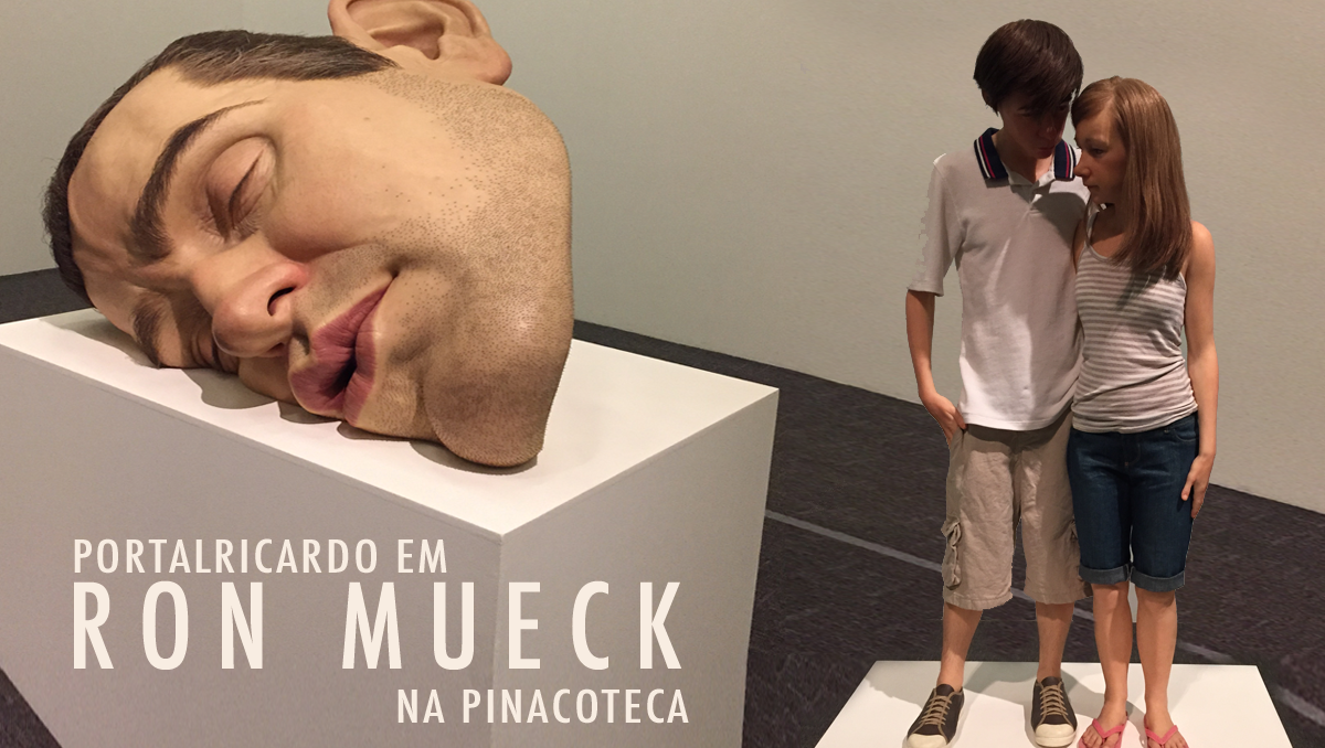 Exposição Ron Mueck na Pinacoteca em SP – Assista o Vídeo!